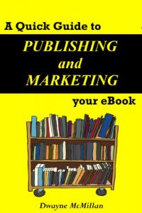 Download A Quick Guide to Publishing and Marketing your eBook: Tips for Achieving the Earliest Success pdf, epub, ebook