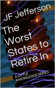 Download The Worst States to Retire In: A LITTLE KNOWLEDGE SERIES pdf, epub, ebook