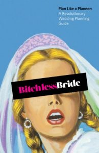 Download Bitchless Bride’s Plan Like a Planner: A Revolutionary Wedding Planning Guide pdf, epub, ebook