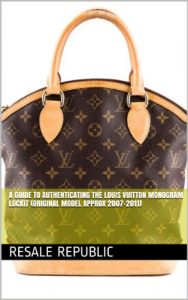 Download A Guide to Authenticating the Louis Vuitton Monogram Lockit (Original Model approx 2007-2011) (Authenticating Louis Vuitton Book 22) pdf, epub, ebook