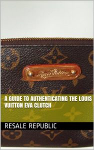 Download A Guide to Authenticating the Louis Vuitton Eva Clutch (Authenticating Louis Vuitton Book 14) pdf, epub, ebook
