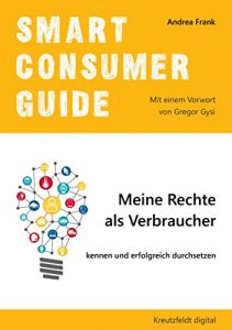Download Smart Consumer Guide: Meine Rechte als Verbraucher kennen und erfolgreich durchsetzen (German Edition) pdf, epub, ebook