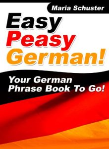 Download Easy Peasy German Phrase Book! Your German Language Phrasebook To Go! pdf, epub, ebook