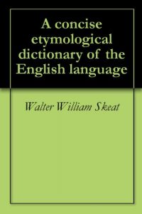 Download A concise etymological dictionary of the English language pdf, epub, ebook