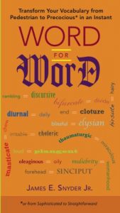Download Word for Word: Transform Your Vocabulary from Pedestrian to Precocious* in an Instant (*or from Sophisticated to Straightforward) pdf, epub, ebook