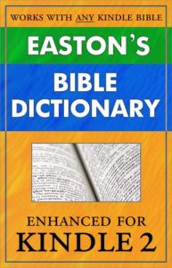 Download Easton’s Bible Dictionary for Kindle (instant definition lookup while reading any Bible) (Updated) pdf, epub, ebook