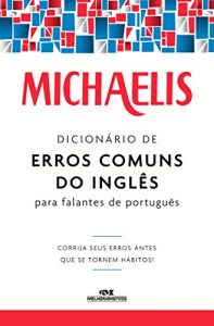 Download Michaelis Dicionário de Erros Comuns do Inglês para Falantes de Português – Corrija seus erros antes que se tornem hábitos! (Portuguese Edition) pdf, epub, ebook