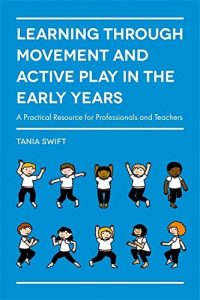 Download Learning through Movement and Active Play in the Early Years: A Practical Resource for Professionals and Teachers pdf, epub, ebook