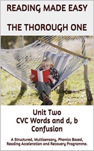 Download Reading Made Easy – Thorough Phonics – Unit Two – CVC Words and d, b Confusion: Structured, Multisensory, Phonics Workbooks.  Teach Your Child to Read in 10 Minutes a Day. pdf, epub, ebook