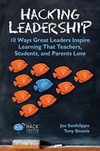 Download Hacking Leadership: 10 Ways Great Leaders Inspire Learning That Teachers, Students, and Parents Love (Hack Learning Series Book 5) pdf, epub, ebook