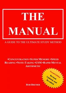 Download The Manual: A Guide to the Ultimate Study Method (Concentration, Super Memory, Speed Reading, Note-Taking, USM, & Rapid Mental Arithmetic), Second Edition pdf, epub, ebook