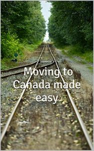 Download Moving to Canada made EASY pdf, epub, ebook