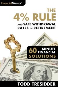 Download The 4% Rule and Safe Withdrawal Rates In Retirement (60 Minute Financial Solutions Book 1) pdf, epub, ebook
