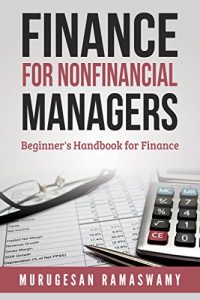 Download Finance For Nonfinancial Managers: Finance Beginner’s Handbook, Finance for Non-financial Managers, Finance for Dummies (Accounting & Finance Book 1) pdf, epub, ebook
