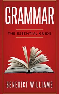 Download Grammar: The Essential Guide (Grammar, English Grammar, Grammar handbook, Punctuation, Writing skills, Essay writing, Grammar textbook, Grammar guide) pdf, epub, ebook