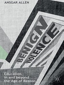 Download Benign Violence: Education in and beyond the Age of Reason pdf, epub, ebook