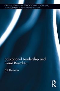 Download Educational Leadership and Pierre Bourdieu (Critical Studies in Educational Leadership, Management and Administration) pdf, epub, ebook