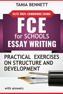 Download FCE for Schools  Essay writing: Practical exercises on structure and development (Essay writing  for EFL exams Book 3) pdf, epub, ebook