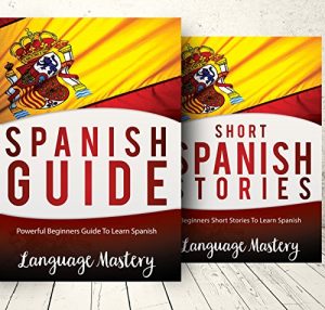 Download Spanish: 2 Manuscript: Powerful Beginner’s Guide To Learn  Spanish, Beginners Short Stories To Learn  Spanish (Spanish,Spanish Language, Spanish Stories Book 1) pdf, epub, ebook
