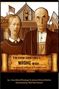 Download You Know Something Is Wrong When…..: An American Affidavit of Probable Cause pdf, epub, ebook