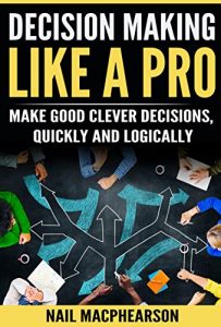 Download Decision Making Like a pro: A Decision Making Self Help Book (Self Help One on One 1) pdf, epub, ebook