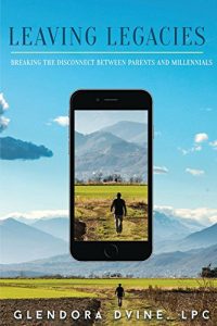 Download Leaving Legacies: Breaking the disconnect between Parents and Millennials pdf, epub, ebook