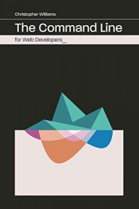 Download The Command Line for Web Developers pdf, epub, ebook