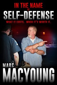 Download In the Name of Self-Defense:: What it costs. When it’s worth it pdf, epub, ebook