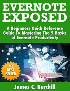 Download Evernote Exposed – A Beginners Quick Reference Guide to Mastering The 5 Basics of Evernote Productivity: Cheat Sheets Included pdf, epub, ebook