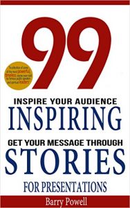 Download Storytelling: 99 Inspiring Stories for Presentations: Inspire your Audience & Get your Message Through (Storytelling, inspirational stories & presentation zen,mentoring 101,ted talks) pdf, epub, ebook