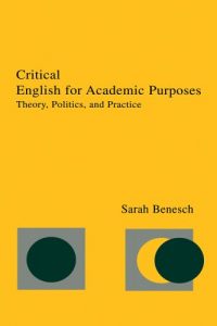 Download Critical English for Academic Purposes: Theory, Politics, and Practice pdf, epub, ebook