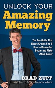 Download Unlock Your Amazing Memory: The Fun Guide That Shows Grades 5 to 8 How to Remember Better and Make School Easier pdf, epub, ebook