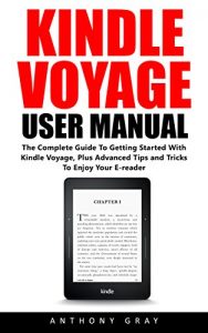 Download Kindle Voyage User Manual: The Complete Guide To Getting Started With Kindle Voyage, Plus Advanced Tips And Tricks To Enjoy Your E-reader! pdf, epub, ebook