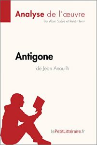 Download Antigone de Jean Anouilh (Analyse de l’oeuvre): Comprendre la littérature avec lePetitLittéraire.fr (Fiche de lecture) (French Edition) pdf, epub, ebook