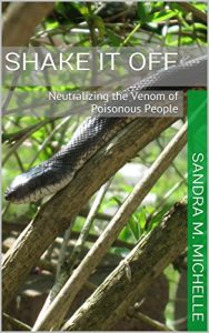 Download Shake It Off: Neutralizing the Venom of Poisonous People pdf, epub, ebook