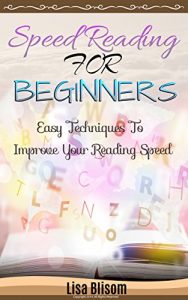 Download Speed Reading: Speed Reading for Beginners Easy Techniques to Improve Your Reading Speed pdf, epub, ebook