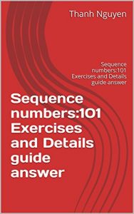 Download Sequence numbers:101 Exercises and Details guide answer: Sequence numbers:101 Exercises and Details guide answer pdf, epub, ebook
