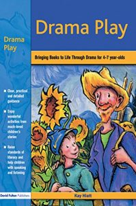 Download Drama Play: Bringing Books to Life Through Drama in the Early Years pdf, epub, ebook