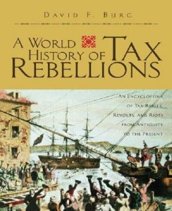 Download A World History of Tax Rebellions: An Encyclopedia of Tax Rebels, Revolts, and Riots from Antiquity to the Present pdf, epub, ebook