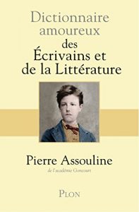 Download Dictionnaire amoureux des écrivains et de la littérature (French Edition) pdf, epub, ebook