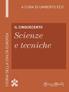 Download Il Cinquecento – Scienze e tecniche: Storia della Civiltà Europea a cura di Umberto Eco – 46 (Italian Edition) pdf, epub, ebook