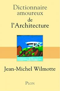 Download Dictionnaire amoureux de l’architecture (French Edition) pdf, epub, ebook