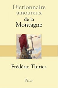 Download Dictionnaire amoureux de la montagne (French Edition) pdf, epub, ebook