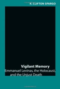 Download Vigilant Memory: Emmanuel Levinas, the Holocaust, and the Unjust Death pdf, epub, ebook