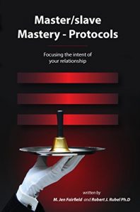 Download Master/slave Mastery-Protocols: Focusing the intent of your relationship pdf, epub, ebook