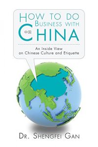 Download How To Do Business With China: An Inside View On Chinese Culture And Etiquette pdf, epub, ebook