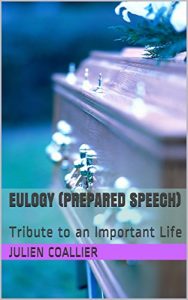 Download Eulogy (Prepared Speech): Tribute to an Important Life pdf, epub, ebook