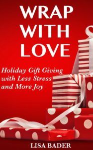 Download Wrap with Love:  Holiday Gift Giving with Less Stress and More Joy pdf, epub, ebook
