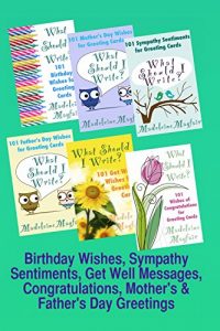 Download Birthday Wishes, Sympathy Sentiments, Get Well Messages, Congratulations, Mother’s and Father’s Day Greetings (What Should I Write On This Card?) pdf, epub, ebook