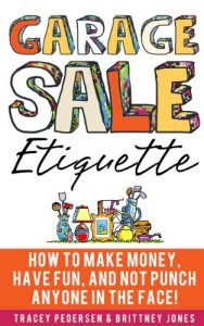Download Garage Sale Etiquette: How To Make Money, Have Fun, And Not Punch Anyone In The Face! pdf, epub, ebook
